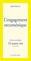 Couverture du livre « L'engagement oecuménique - Ut unum sint : Lettre encyclique du 25 mai 1995 » de Jean-Paul Ii aux éditions Tequi