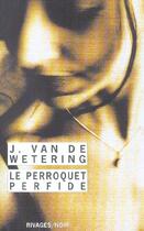 Couverture du livre « Le perroquet perfide » de Van De Wetering Janw aux éditions Rivages