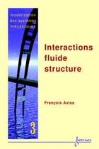 Couverture du livre « Modélisation des systèmes mécaniques Vol. 3 : interactions fluide structure » de François Axisa aux éditions Hermes Science Publications