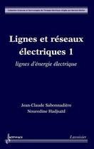 Couverture du livre « Lignes et réseaux électriques 1 : lignes d'énergie électrique » de Sabonnadiere J-C. aux éditions Hermes Science Publications
