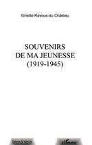 Couverture du livre « SOUVENIRS DE MA JEUNESSE 1919-1945 » de Ginette Ravous Du Chateau aux éditions L'harmattan