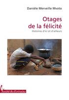 Couverture du livre « Otages de la félicité ; histoires d'ici et d'ailleurs » de Mvoto Ligny D. aux éditions Societe Des Ecrivains