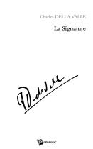 Couverture du livre « La signature » de Charles Della Valle aux éditions Publibook