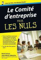 Couverture du livre « Le comité d'entreprise pour les nuls » de Jean-Marie Sabourin et Rene Grison aux éditions Pour Les Nuls