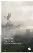 Couverture du livre « Frageüzenta t.2 ; les dragons d'Aterkay » de Camille Hue aux éditions Du Pantheon
