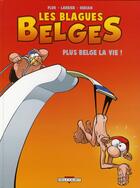 Couverture du livre « Les blagues belges t.4 ; plus belge la vie ! » de Pluk+Derian-E+Larbie aux éditions Delcourt