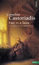 Couverture du livre « Les carrefours du labyrinthe Tome 5 ; fait et à faire » de Cornelius Castoriadis aux éditions Points