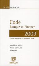 Couverture du livre « Code banque et finance (édition 2009) » de Jean-Pierre Buyle et Denoal Goffaux et Gil Knops aux éditions Bruylant
