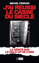 Couverture du livre « J'ai réussi le casse du siècle » de Michel Ferrari aux éditions Archipel