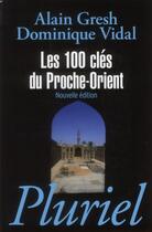 Couverture du livre « Les 100 clés du Proche-Orient » de Dominique Vidal et Alain Gresh aux éditions Pluriel