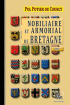 Couverture du livre « Nobiliaire et armorial de Bretagne Tome 1 » de Pol Potier De Courcy aux éditions Editions Des Regionalismes