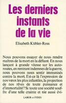 Couverture du livre « Les derniers instants de la vie » de Elisabeth Kubler-Ross aux éditions Labor Et Fides