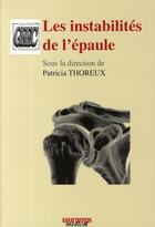 Couverture du livre « Les instabilités de l'épaule » de Patricia Thoreux aux éditions Sauramps Medical