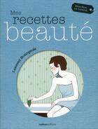 Couverture du livre « Mes recettes beauté » de Laurent Bourgeois aux éditions Rustica