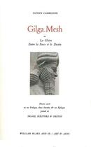 Couverture du livre « Gilga Mesh ou la Gloire entre la Force et le Destin » de Patrice Cambronne aux éditions William Blake & Co