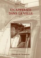 Couverture du livre « Un apprenti dans la ville » de Jean Emery aux éditions Armancon