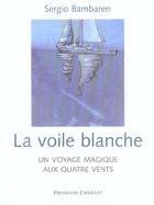 Couverture du livre « La Voile Blanche » de Sergio Bambaren aux éditions Presses Du Chatelet