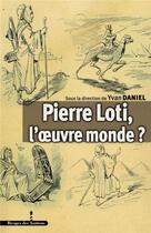 Couverture du livre « Pierre loti, l'oeuvre monde ? » de Les Indes Savantes aux éditions Les Indes Savantes