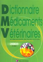 Couverture du livre « Dictionnaire medicaments veterinaires et des produits de sante animale 2003 12em » de  aux éditions Le Point Veterinaire