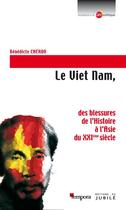 Couverture du livre « Viet Nam ; des blessures de l'Histoire à l'Asie du XXI siècle » de Benedicte Cheron aux éditions Artege