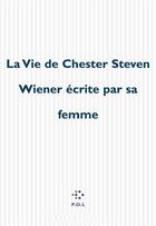 Couverture du livre « La vie de chester Steven Wiener écrite par sa femme » de Stacy Doris aux éditions P.o.l