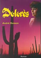 Couverture du livre « DOLORES » de Besson Andre aux éditions Mon Village