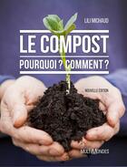 Couverture du livre « Le compost ; pourquoi ? comment ? (édition 2017) » de Lili Michaud aux éditions Editions Multimondes