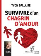 Couverture du livre « Survivre d'un chagrin d'amour » de Yvon Dallaire aux éditions Stanke Alexandre
