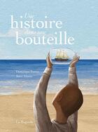 Couverture du livre « Une histoire dans une bouteille » de Dominique Fortier et Steve Adams aux éditions La Bagnole