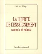 Couverture du livre « La liberte de l'enseignement - (contre la loi falloux). » de Victor Hugo aux éditions Berg International