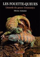 Couverture du livre « Les fouette-queues - lézards du genre Uromastyx » de Olivier Antonini aux éditions Animalia