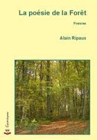 Couverture du livre « La poésie de la Forêt » de Ripaux Alain aux éditions Cockritures