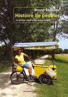Couverture du livre « Histoire de pédaler ou le tour de France à Triporteur » de Bruno Sananes aux éditions Editions De La Mandragore