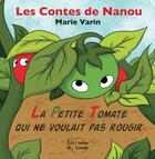 Couverture du livre « La petite tomate qui ne voulait pas rougir » de Marie Varin aux éditions Les Contes De Nanou