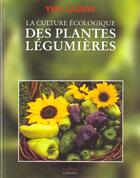 Couverture du livre « La culture ecologique des plantes legumieres » de Yves Gagnon aux éditions Colloidales