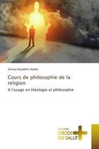 Couverture du livre « Cours de philosophie de la religion - a l'usage en theologie et philosophie » de Awadhifo Ayibho S. aux éditions Croix Du Salut