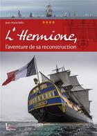 Couverture du livre « L'Hermione : l'aventure de sa reconstruction » de Jean-Marie Ballu aux éditions Vagnon