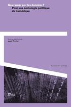 Couverture du livre « Gouverner par les donnees?. pour une sociologie politique du numeriqu e » de Anais Theviot aux éditions Ens Lyon