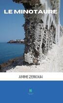 Couverture du livre « Le minotaure » de Amine Zeriouh aux éditions Le Lys Bleu