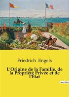 Couverture du livre « L'Origine de la Famille, de la Propriété Privée et de l'État » de Friedrich Engels aux éditions Shs Editions