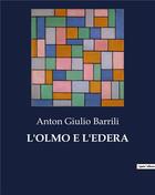 Couverture du livre « L'OLMO E L'EDERA » de Barrili Anton Giulio aux éditions Culturea