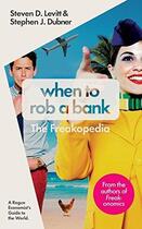 Couverture du livre « When To Rob A Bank » de Steven D. Le Dubner aux éditions Viking Adult