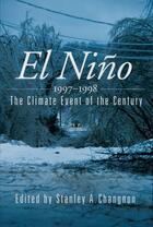 Couverture du livre « El Nino 1997-1998: The Climate Event of the Century » de Stanley A Changnon aux éditions Oxford University Press Usa