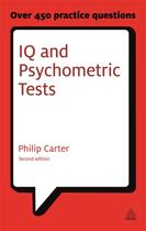 Couverture du livre « IQ AND PSYCHOMETRIC TESTS » de Philip Carter aux éditions Kogan Page