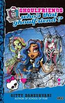 Couverture du livre « Monster High: Who's That Ghoulfriend? » de Gitty Daneshvari aux éditions Little Brown Book Group Digital