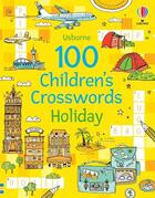 Couverture du livre « 100 children's crosswords : holiday » de Phillip Clarke et The Pope Twins aux éditions Usborne