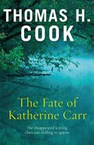 Couverture du livre « The Fate of Katherine Carr » de Thomas H. Cook aux éditions Quercus Publishing Digital