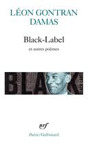 Couverture du livre « Black-Label et autres poèmes » de Leon-Gontran Damas aux éditions Gallimard