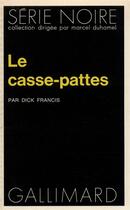 Couverture du livre « Le casse-pattes » de Dick Francis aux éditions Gallimard