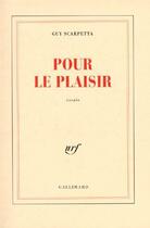 Couverture du livre « Pour le plaisir » de Guy Scarpetta aux éditions Gallimard